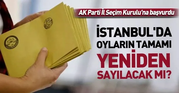 İstanbul’da tüm oylar yeniden sayılacak mı?