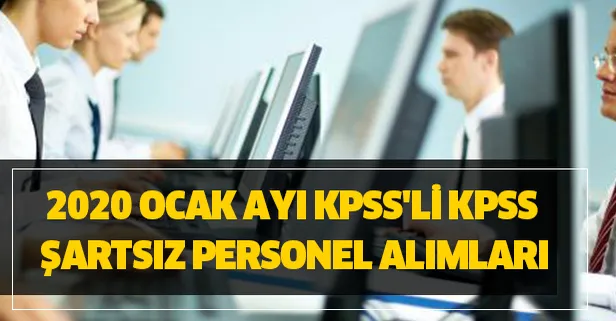 KPSS'li KPSS şartsız 2020 Ocak ayı yüzlerce personel alım başvuru şartları nedir? İşte personel alım ilanları
