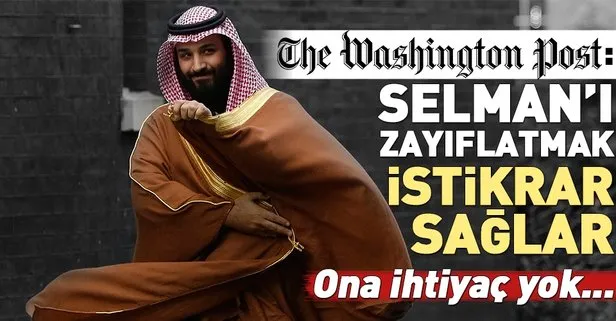 Washington Post: Trump’ın Prens Selman’a ihtiyacı yok!