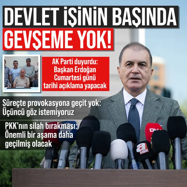 AK Parti Sözcüsü Ömer Çelikten Terörsüz Türkiye mesajı! Süreç öngörüldüğü şekilde devam ediyor