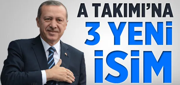 A Takımı’na 3 yeni isim