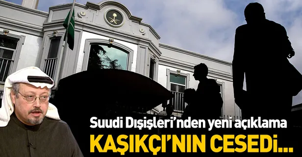 Son dakika: Suudi Dışişleri Bakanı: Kaşıkçı'nın cesedi nerede bilmiyoruz