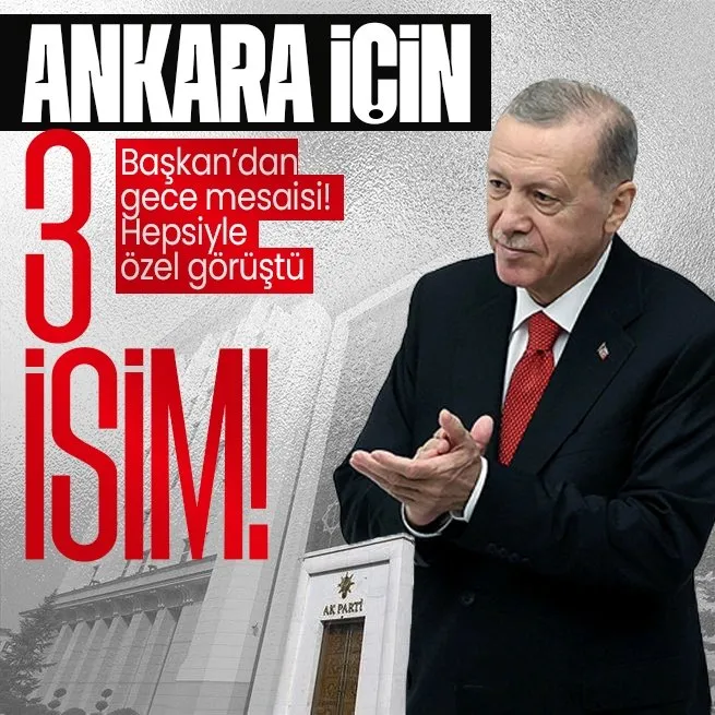 Son dakika: Yerel seçim adım adım yaklaşırken Başkan Erdoğandan gece mesaisi! Ankara Büyükşehir Belediyesi ve ilçeler için 3 isim istedi