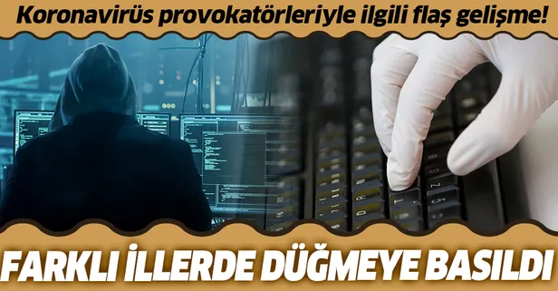 Son dakika: Koronavirüs provokatörü 55 sosyal medya hesabına soruşturma