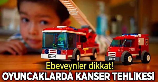 Oyuncaklarda kanser var!