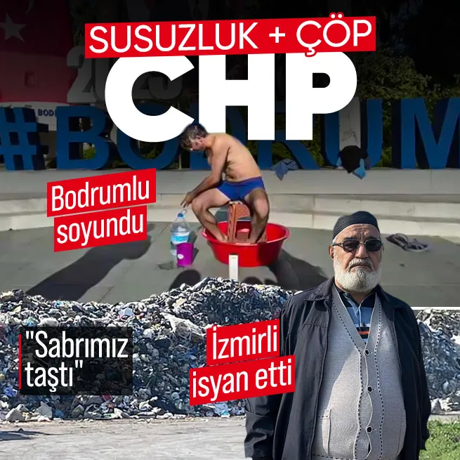 Nerede CHP orada kriz... Bodrumda susuzluk İzmirde çöp isyanı