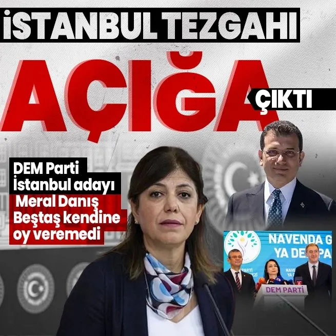 PKK - DEM - CHP üçgeninde oynanan İstanbul oyunu açığa çıktı! Meral Danış Beştaş oy kullanamayacak