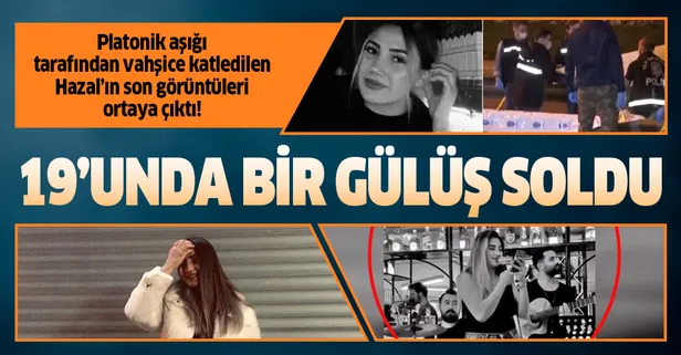 Platonik aşığı tarafından vahşice katledilen Hazal Tektaş'ın son görüntüleri ortaya çıktı!