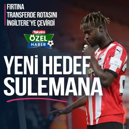 Yeni hedef Sulemana | Fırtına transferde rotasını İngiltere’ye çevirdi
