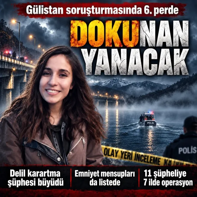 Gülistan Doku soruşturmasında 6. perde! Delil karartma şüphesi emniyete uzandı: 11 şüpheli hakkında gözaltı kararı