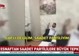 Esnaf Saadet Partilileri dükkanından kovdu