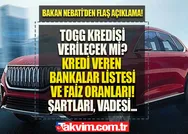 TOGG kredisi veren bankalar LİSTESİ ve FAİZ ORANLARI! TOGG taksitle alınır mı, kredi verilecek mi? TOGG kredisi nasıl alınacak? Şartları ve VADESİ...