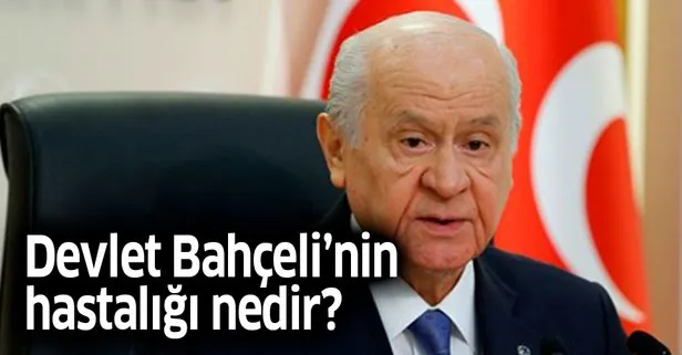 Devlet Bahçeli kaç yaşında, hastalığı nedir? Devlet Bahçeli son dakika hasta mı?