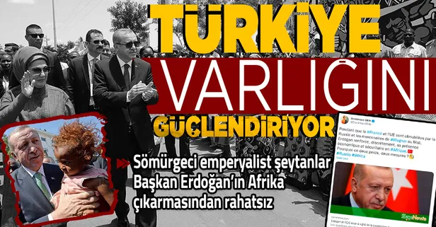 Başkan Recep Tayyip Erdoğan'ın Afrika çıkarması Fransızları rahatsız etti: "Türkiye varlığını güçlendiriyor"