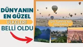 Dünyanın en güzel ülkelerini açıkladı! Türkiye rakiplerine açık ara fark attı