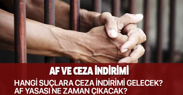 Af yasasında flaş gelişme! Hangi suçlara ceza indirimi gelecek? Genel af ceza indirimi yasası çıkacak mı?-1