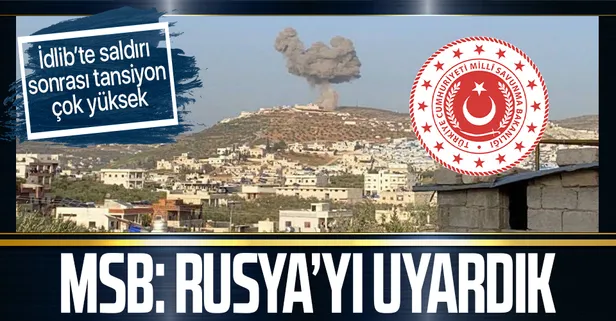 Son dakika! MSB'den İdlib saldırısı sonrası açıklama: Rusya Federasyonu'nu uyardık birliklerimiz ikaz edildi