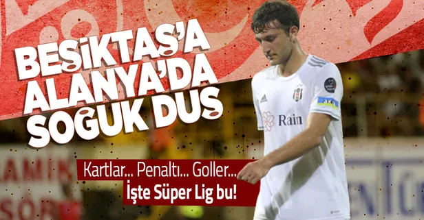 Son dakika: Beşiktaş'a Alanya'da soğuk duş!