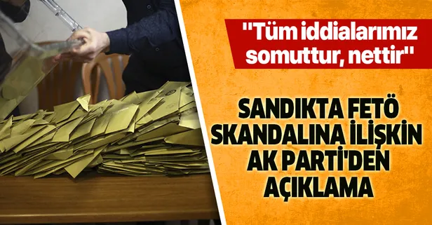Son dakika... AK Parti'den FETÖ'yle irtibatlı 43 sandık kurulu başkanı ve üyesi hakkında ilk açıklama