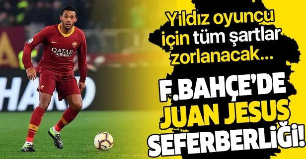 Fenerbahçe’de Juan Jesus seferberliği! Tüm şartlar zorlanacak...