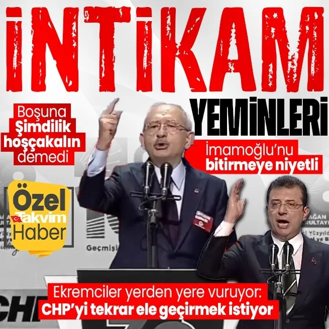 CHPde kavga bitmedi! Kılıçdaroğlu intikam istiyor Ekremciler yerden yere vuruyor: Siyasi hayatını İmamoğlunu bitirmeye adadı