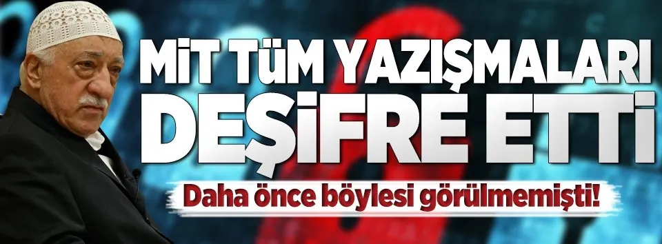 MİT bütün yazışmaları deşifre etti