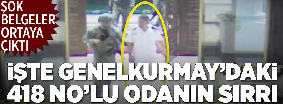 FETÖ'nün kara kutusu 418 numaralı oda