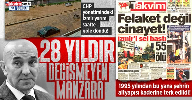 CHP'li İzmir Büyükşehir Belediyesi'nin yönetimindeki İzmir'de değişmeyen manzara! 1995 yılından bu yana İzmir'in altyapısı kaderine terk edildi!