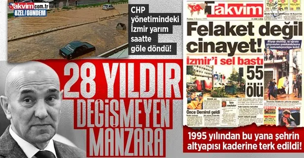 CHP’li İzmir Büyükşehir Belediyesi’nin yönetimindeki İzmir’de değişmeyen manzara! 1995 yılından bu yana İzmir’in altyapısı kaderine terk edildi!