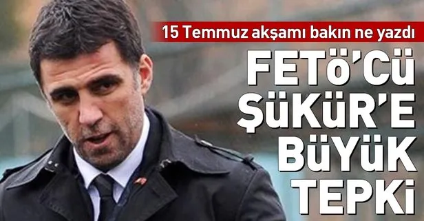 FETÖ'cü Hakan Şükür'e büyük tepki