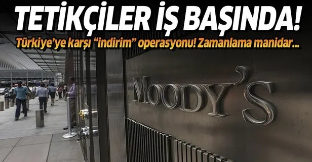 Moody’s tetikçiliğe devam ediyorlar! Türkiye’ye karşı zamanlaması dikkat çeken operasyon