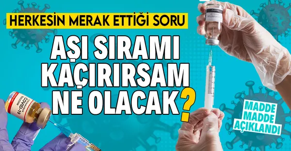 Koronavirüs aşısında sıramı kaçırırsam ne olacak? 45 gün detayı…-1