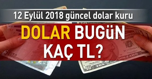 Dolar kuru bugün ne kadar? İşte 12 Eylül 2018 güncel dolar ve euro fiyatları