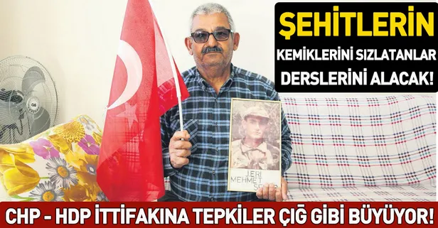 CHP - HDP ittifakına tepkiler çığ gibi büyüyor! Şehitlerin kemiklerini sızlatanlar derslerini alacak