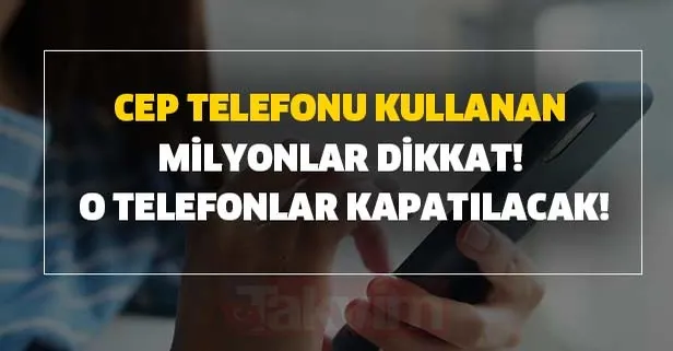 https www takvim com tr ekonomi 2020 06 27 o telefonlar kapatilacak cep telefonu kullanan milyonlar dikkat hemen bunu yapin