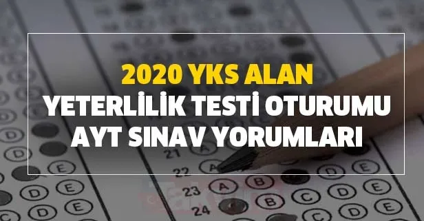 2020 YKS Alan Yeterlilik Testi oturumu AYT sınav yorumları (AYT YDT kolay mıydı, zor muydu?)
