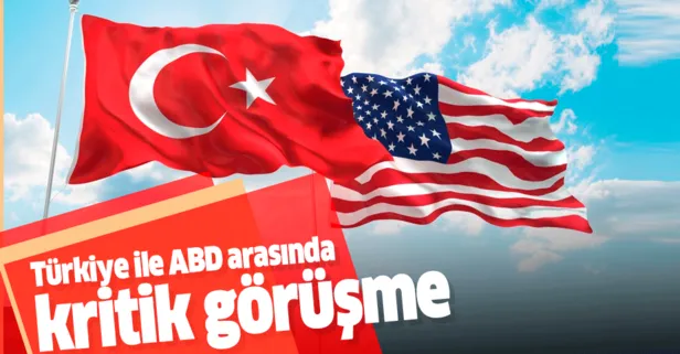 Türkiye ile ABD arasında kritik görüşme!