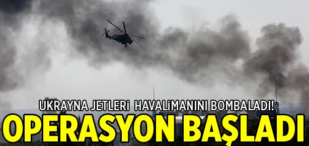 Ukrayna jetleri havalimanını bombaladı