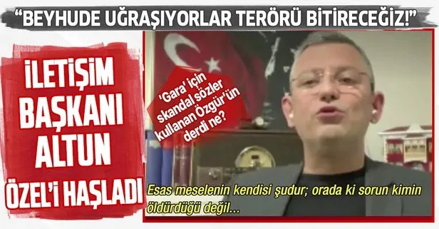 İletişim Başkanı Fahrettin Altun’dan Özgür Özel’in skandal ’Gara’ açıklamasına tepki: Durmayacağız terörü bitireceğiz