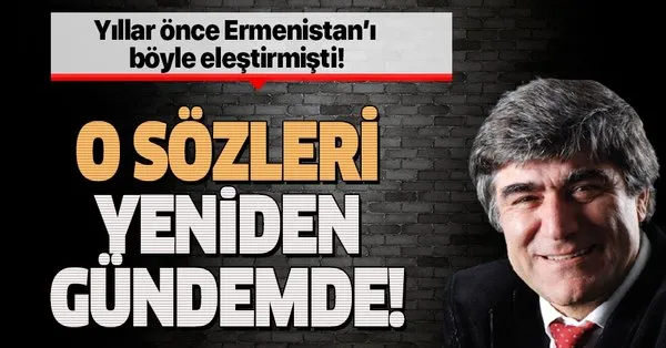 Ermenistan In Azerbaycan A Yonelik Alcak Saldirisi Sonrasi Hrant Dink In O Sozleri Yeniden Gundem Oldu Takvim