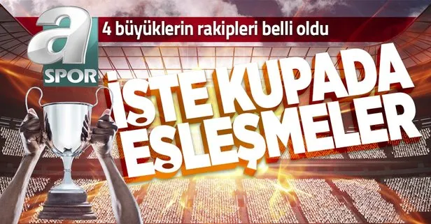 Ziraat Türkiye Kupası’nda 5. tur eşleşmeleri | İşte Galatasaray, Fenerbahçe, Beşiktaş ve Trabzonspor’un kupadaki rakipleri