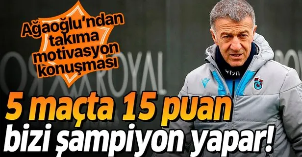 Trabzonspor Başkanı Ahmet Ağaoğlu: 15 puan bizi şampiyon yapar