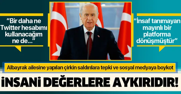 MHP Genel Başkanı Bahçeli'den Albayrak ailesine yapılan çirkin saldırılara tepki ve sosyal medyaya boykot!