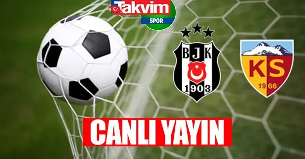 Beşiktaş Kayserispor maçı CANLI, şifresiz İZLE 📺 Beşiktaş Kayserispor maçı canlı yayın!