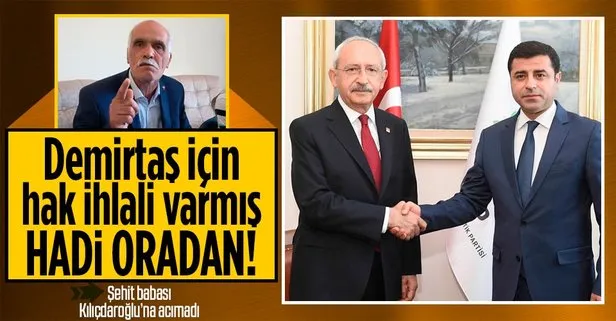 Gara Şehidi Vedat Kaya’nın babası Şehmus Kaya’dan Kemal Kılıçdaroğlu’na ’Selahattin Demirtaş’ tepkisi: Hadi oradan