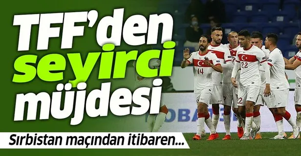 Türkiye - Sırbistan maçı öncesi TFF’den seyirci müjdesi