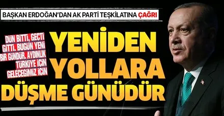 Başkan Erdoğan'dan AK Parti teşkilatına çağrı: Yeniden yollara düşme günüdür