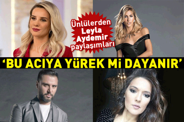 Ünlülerden Leyla Aydemir paylaşımı