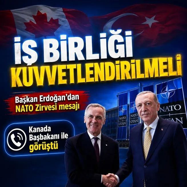 Başkan Erdoğan Kanada Başbakanı Carney ile telefonda görüştü! NATO Zirvesi ve bölgesel konular ele alındı