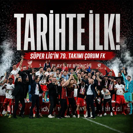 Tarihte bir ilk! Çorum FK Süper Lig’de